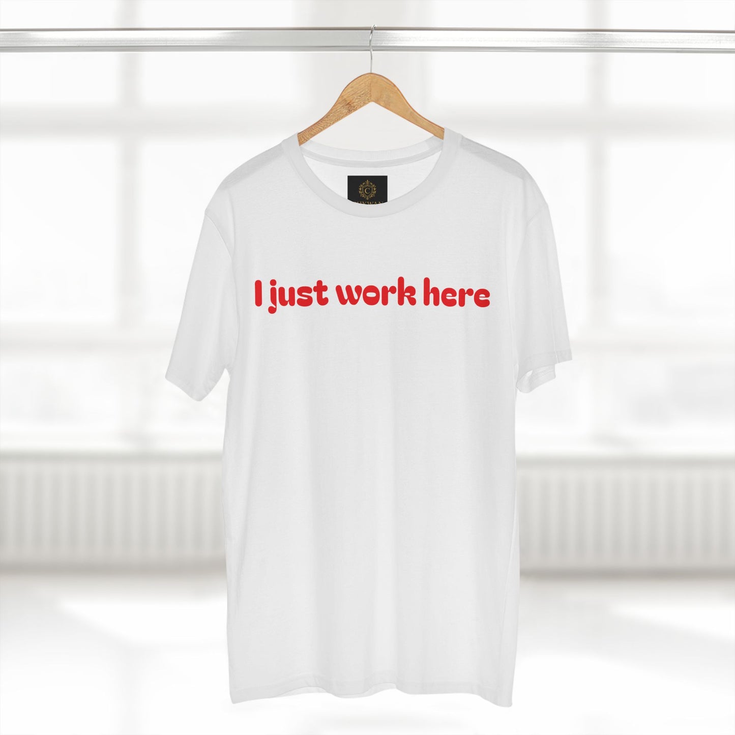I Just Work Here T-Shirt — Funny Workwear Tee for Coworkers & Retail Staff